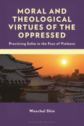  Moral and Theological Virtues of the Oppressed: Practicing Salim in the Face of Violence 
