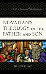  Novatian\'s Theology of the Father and Son: A Study of Ontological Subordinationism 