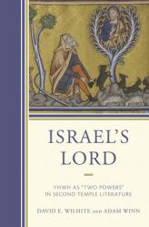  Israel\'s Lord: Yhwh as \"Two Powers\" in Second Temple Literature 