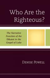  Who Are the Righteous?: The Narrative Function of the Dikaioi in the Gospel of Luke 