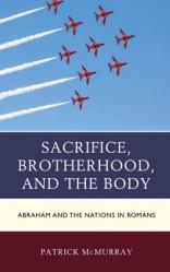  Sacrifice, Brotherhood, and the Body: Abraham and the Nations in Romans 