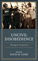  Uncivil Disobedience: Theological Perspectives 