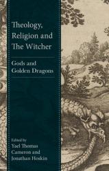  Theology, Religion and the Witcher: Gods and Golden Dragons 