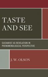  Taste and See: Eucharist as Revelation in Phenomenological Perspective 