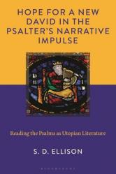  Hope for a New David in the Psalter\'s Narrative Impulse: Reading the Psalms as Utopian Literature 