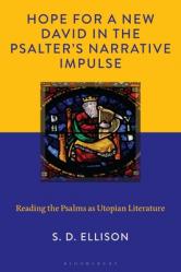  Hope for a New David in the Psalter\'s Narrative Impulse: Reading the Psalms as Utopian Literature 