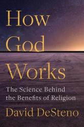  How God Works: The Science Behind the Benefits of Religion 