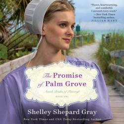  The Promise of Palm Grove Lib/E: Amish Brides of Pinecraft, Book One 