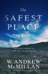  The Safest Place on Earth: One Man\'s Pursuit of the Blue Sky of Heaven 