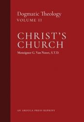  Christ\'s Church: Dogmatic Theology (Volume 2) 