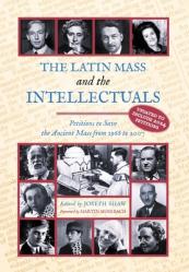  The Latin Mass and the Intellectuals: Petitions to Save the Ancient Mass from 1966 to 2007 
