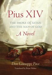  Pius XIV: The Smoke of Satan and the Man of God 