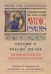  Domine Exaudi Orationem Meam (Denis the Carthusian\'s Commentary on the Psalms): Vol. 5 (101-125) 