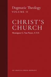  Christ\'s Church: Dogmatic Theology (Volume 2) 