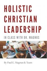  Holistic Christian Leadership: In Class with Dr. Magnus 