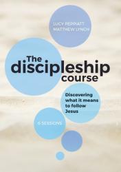  The Discipleship Course: Discovering What It Means To Follow Jesus: Discovering What It Means To Follow Jesus: Discovering What It Means To Follow Jes 