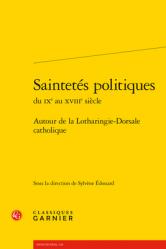  Saintetes Politiques: Autour de la Lotharingie-Dorsale Catholique 