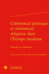  Ceremonial Politique Et Ceremonial Religieux Dans l\'Europe Moderne: Echanges Et Metissages 