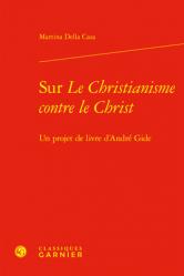  Sur Le Christianisme Contre Le Christ: Un Projet de Livre d\'Andre Gide 
