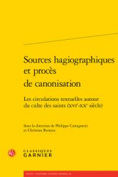  Sources Hagiographiques Et Proces de Canonisation: Les Circulations Textuelles Autour Du Culte Des Saints (Xvie-Xxe Siecle) 