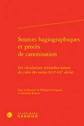  Sources Hagiographiques Et Proces de Canonisation: Les Circulations Textuelles Autour Du Culte Des Saints (Xvie-Xxe Siecle) 