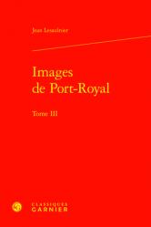  Images de Port-Royal. Tome III 