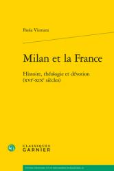  Milan Et La France: Histoire, Theologie Et Devotion (Xvie-Xixe Siecles) 