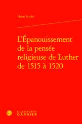 L\'Epanouissement de la Pensee Religieuse de Luther de 1515 a 1520 