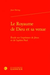  Le Royaume de Dieu Et Sa Venue: Etude Sur l\'Esperance de Jesus Et de l\'Apotre Paul 