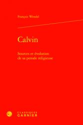  Calvin: Sources Et Evolution de Sa Pensee Religieuse 