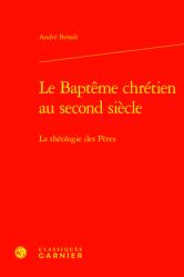  Le Bapteme Chretien Au Second Siecle: La Theologie Des Peres 