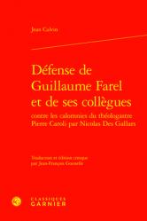  Defense de Guillaume Farel Et de Ses Collegues Contre Les Calomnies Du Theologastre Pierre Caroli Par Nicolas Des Gallars: (Pro G. Farello Et Collegis 