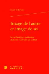  Image de l\'Autre Et Image de Soi: Les Stereotypes Nationaux Dans Les Tischreden de Luther 
