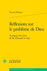 Reflexions Sur Le Probleme de Dieu: A Propos d\'Un Livre de M. Edouard Le Roy 
