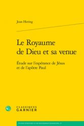  Le Royaume de Dieu Et Sa Venue: Etude Sur l\'Esperance de Jesus Et de l\'Apotre Paul 