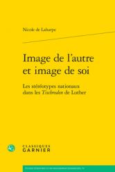  Image de l\'Autre Et Image de Soi: Les Stereotypes Nationaux Dans Les Tischreden de Luther 