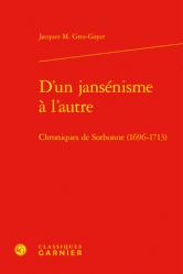  D\'Un Jansenisme a l\'Autre: Chroniques de Sorbonne (1696-1713) 
