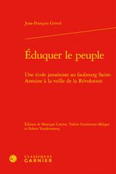  Eduquer Le Peuple: Une Ecole Janseniste Au Faubourg Saint-Antoine a la Veille de la Revolution 