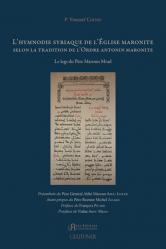  L\'Hymnodie Syriaque de l\'Eglise Maronite Selon La Tradition de l\'Ordre Antonin Maronite: Le Legs Du Pere Maroun Mrad 