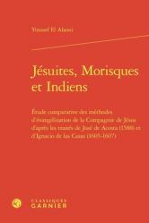  Jesuites, Morisques Et Indiens: Etude Comparative Des Methodes d\'Evangelisation de la Compagnie de Jesus d\'Apres Les Traites de Jose de Acosta (1588) 