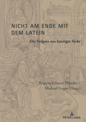  Nicht Am Ende Mit Dem Latein: Die Vulgata Aus Heutiger Sicht 