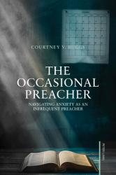  The Occasional Preacher: Navigating Anxiety as an Infrequent Preacher 