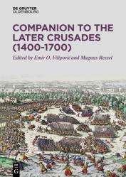  Companion to the Later Crusades (1400-1700) 