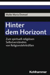  Hinter Dem Horizont: Zum Spirituell-Religiosen Selbstverstandnis Von Religionslehrkraften 