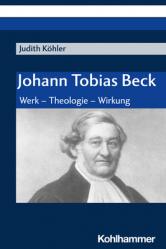  Johann Tobias Beck: Werk - Theologie - Wirkung 