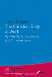  The Christian Body at Work: Spirituality, Embodiment, and Christian Living 