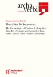  Verus Filius Dei Incarnatus: The Christologies of Paulinus II of Aquileia, Benedict of Aniane, and Agobard of Lyon in the Context of the Felician C 
