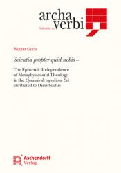  Scientia Propter Quid Nobis: The Epistemic Independence of Metaphysics and Theology in the Quaestio de Cognitione Dei Attributed to Duns Scotus 