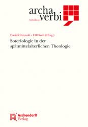  Soteriologie in Der Spatmittelalterlichen Theologie: Soteriologie I.D. Spatmittelalterlichen Theologie 