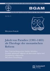  Jakob Von Paradies (1381-1465) ALS Theologe Der Monastischen Reform: Eine Untersuchung Seiner Beiden Schriften \'Formula Reformandi Religiones AB Obser 